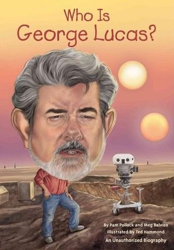 WHO IS GEORGE LUCAS? | 9780448479477 | MEG BELVISO