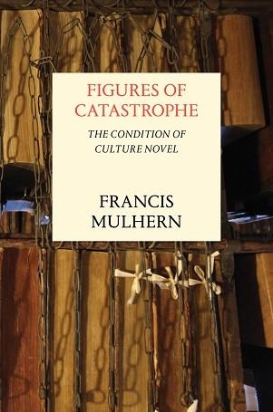 FIGURES OF CATASTROPHE, THE | 9781784781910 | FRANCIS MULHERN