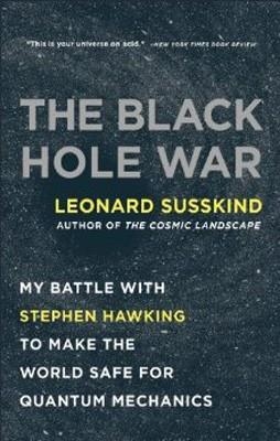 BLACK HOLE WAR: MY BATTLE WITH STEPHEN HAWKING TO | 9780316016414 | LEONARD SUSSKIND