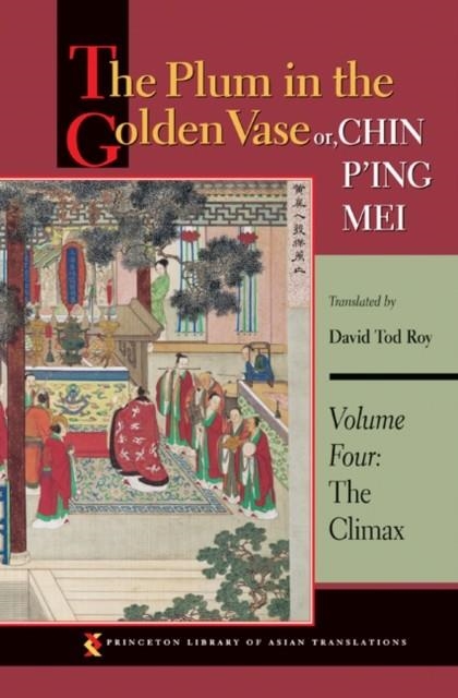 THE PLUM IN THE GOLDEN VASE OR, CHIN P'ING MEI, VOLUME FOUR : THE CLIMAX : 115 | 9780691169828