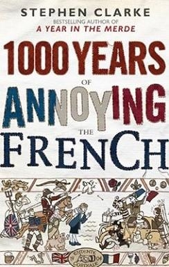 1000 YEARS OF ANNOYING THE FRENCH | 9780593062739 | STEPHEN CLARKE