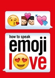 HOW TO SPEAK EMOJI LOVE | 9781785033414 | TOM MICHELL