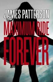 MAXIMUM RIDE FOREVER | 9780099567493 | JAMES PATTERSON & CHRIS GRABENSTEIN