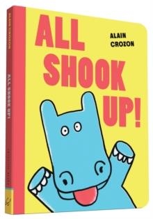 ALL SHOOK UP! | 9781452140131 | ALAIN CROZON