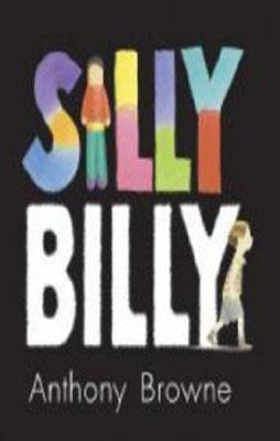 SILLY BILLY | 9781406305760 | ANTHONY BROWNE