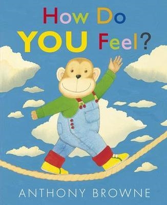 HOW DO YOU FEEL? | 9781406330175 | ANTHONY BROWNE