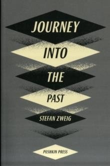 JOURNEY INTO THE PAST | 9781908968364 | STEFAN ZWEIG