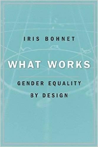 WHAT WORKS: GENDER EQUALITY BY DESIGN | 9780674089037 | IRIS BOHNET