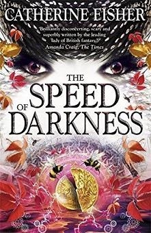 SPEED OF DARKNESS, THE | 9781444926323 | CATHERINE FISHER