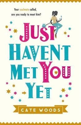 JUST HAVEN'T MET YOU YET | 9781784293741 | CATE WOODS