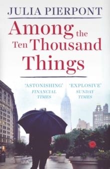 AMONG THE TEN THOUSAND THINGS | 9781780748306 | JULIA PIERPONT