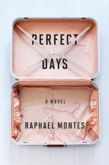 PERFECT DAYS | 9780399564352 | RAPHAEL MONTES