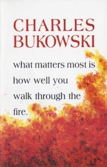 WHAT MATTERS MOST IS HOW WELL YOU | 9781574231052 | CHARLES BUKOWSKI