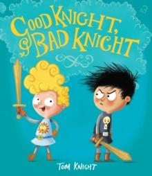 GOOD KNIGHT, BAD KNIGHT | 9781783703623 | TOM KNIGHT