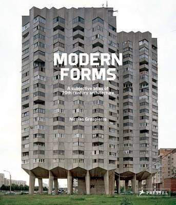 MODERN FORMS: A SUBJECTIVE ATLAS OF 20TH CENTURY A | 9783791382296 | NICOLES GROSPIERRE