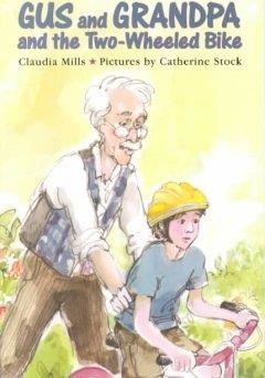 GUS AND GRANDPA AND THE TWO-WHEELED BIKE | 9780374428167 | CLAUDIA MILLS