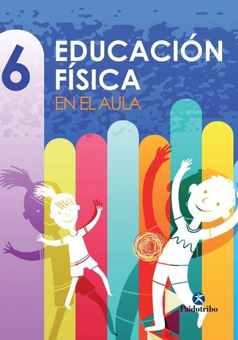 EDUCACION FISICA EN EL AULA 6 | 9788499105208 | Gutiérrez Hidalgo, Francisco;Samper Márquez, Manuel;López Mora, Andrés;Marqués Escámez, José Luis;As