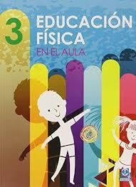 EDUCACION FISICA EN EL AULA 3 | 9788499105178 | Gutiérrez Hidalgo, Francisco;Samper Márquez, Manuel;López Mora, Andrés;Marqués Escámez, José Luis;As