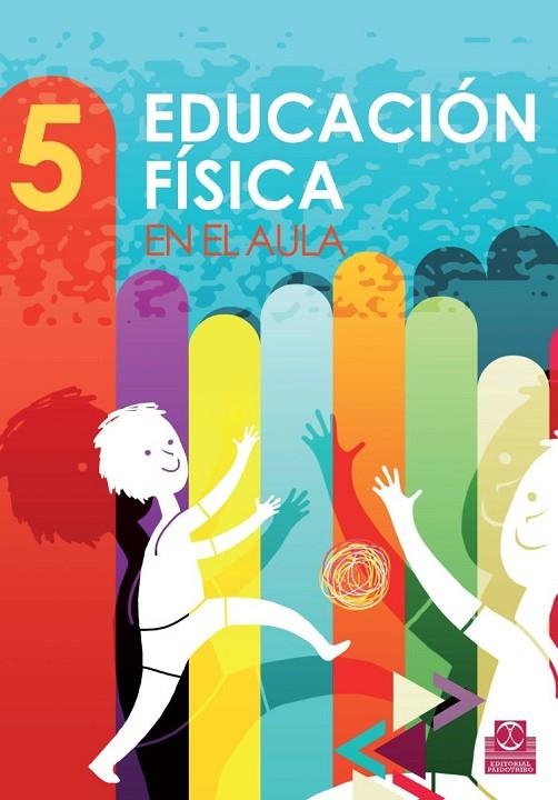 EDUCACION FISICA EN EL AULA 5 | 9788499105192 | Gutiérrez Hidalgo, Francisco;Samper Márquez, Manuel;López Mora, Andrés;Marqués Escámez, José Luis;As