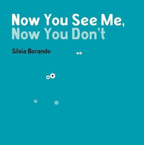 NOW YOU SEE ME NOW YOU DON'T | 9781406364217 | SILVIA BORANDO