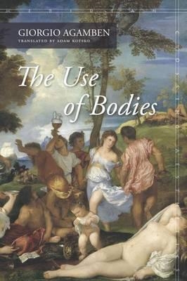 THE USE OF BODIES | 9780804798402 | GIORGIO AGAMBEN