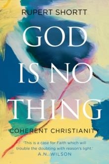 GOD IS NO THING | 9781849046374 | RUPERT SCOTT