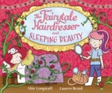 THE FAIRYTALE HAIRDRESSER AND SLEEPING BEAUTY | 9780552567558 | ABIE LONGSTAFF