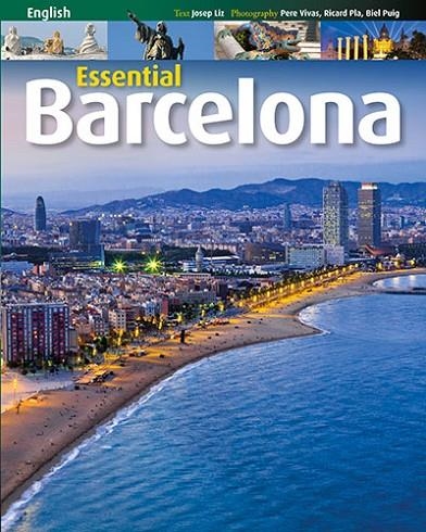 BARCELONA ESSENTIAL | 9788484785712 | Pla Boada, Ricard;Puig Ventura, Biel;Vivas Ortiz, Pere;Liz Rodríguez, Josep