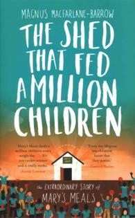 THE SHED THAT FED A MILLION CHILDREN | 9780007578313 | MAGNUS MACFARLANE-BARROW