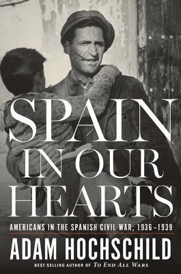 SPAIN IN OUR HEARTS | 9780547973180 | ADAM HOCHSCHILD