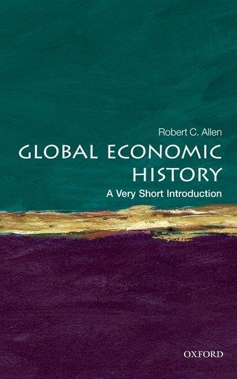 GLOBAL ECONOMIC HISTORY VERY SHORT INTRODUCTION | 9780199596652 | ROBERT C ALLEN