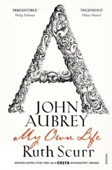 JOHN AUBREY | 9780099490630 | RUTH SCURR