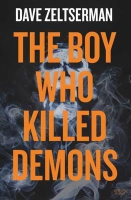 BOY WHO KILLED DEMONS, THE | 9780715650660 | DAVE ZELTSERMAN