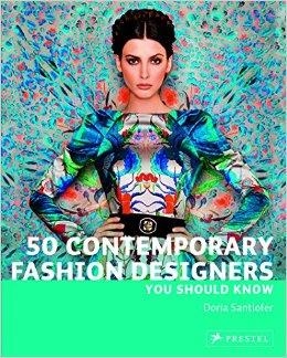 50 CONTEMPORARY FASHION DESIGNERS YOU | 9783791347134 | DORIA SANTLOFER