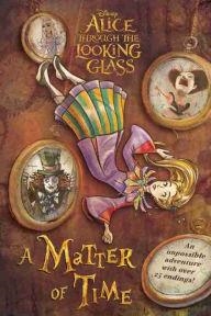 ALICE THROUGH THE LOOKING GLASS: A MATTER OF TIME | 9781484729601 | OLGA MOSQUEDA