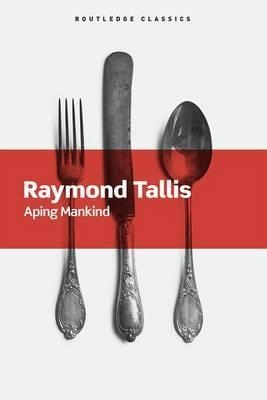 APING MANKIND | 9781138640320 | RAYMOND TALLIS