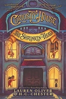 CURIOSITY HOUSE 1: THE SHRUNKEN HEAD | 9780062270825 | LAUREN OLIVER