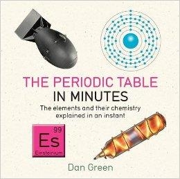 PERIODIC TABLE IN MINUTES | 9781784296056 | DAN GREEN