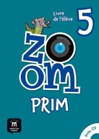 ZOOM PRIM 5 LIVRE DE L'ELEVE | 9788416657216 | LE RAY, GWENDOLINE/MOULIÈRE, JEAN-FRANÇOIS/QUESNEY, CLAIRE/SEGURA, JOSÉ/FERREIRA PINTO, MANUELA