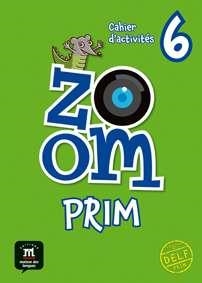 ZOOM PRIM 6 CAHIER D'ACT | 9788416657285 | QUESNEY, CLAIRE/ROIG ESCURIS, MARÍA/FERREIRA PINTO, MANUELA/LE RAY, GWENDOLINE/MOULIÈRE, JEAN-FRANÇO