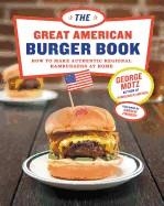 THE GREAT AMERICAN BURGER BOOK | 9781617691829 | GEORGE MOTZ