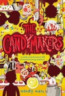 THE CANDYMAKERS | 9780316002592 | WENDY MASS