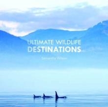 ULTIMATE WILDLIFE WATCHING DESTINATIONS | 9781921517662 | SAMANTHA WILSON