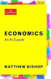 THE ECONOMIST: ECONOMICS: AN A-Z GUIDE | 9781781254189 | MATTHEW BISHOP