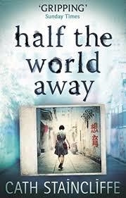 HALF THE WORLD AWAY | 9781472117984 | CATH STAINCLIFFE