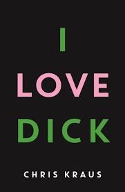 I LOVE DICK | 9781781256480 | CHRIS KRAUS