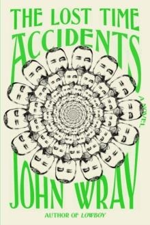 THE LOST TIME ACCIDENTS | 9780374281137 | JOHN WRAY