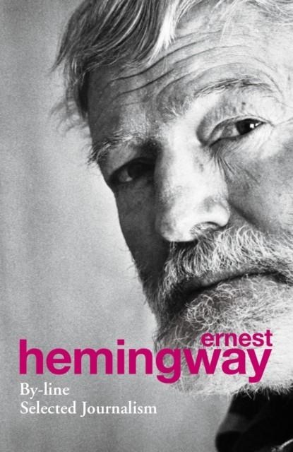 BY-LINE | 9780099586593 | ERNEST HEMINGWAY