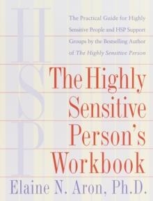 HIGHLY SENSITIVE PERSON'S WORKBOOK, THE | 9780767903370 | ELAINE N. ARON