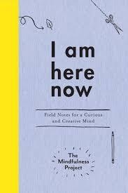 I AM HERE NOW | 9780399184444 | THE MINDFULNESS PROJECT